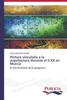 Pintura Vinculada a la Arquitectura Durante El S.XX En Murcia 3639559576 Book Cover