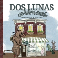 Dos Lunas Cerámicas: Two Moons Ceramics (Creo En Ti Media Bilingual Books) 1964657148 Book Cover