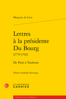 Lettres a la Presidente Du Bourg: de Paris a Toulouse (French Edition) 2406157466 Book Cover