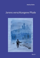 Jarens verschlungene Pfade: Band I 3754384600 Book Cover