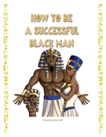 How to Be a Successful Black Man 0578841770 Book Cover
