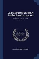On Spiders Of The Family Attidae Found In Jamaica 1377174727 Book Cover