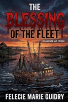 The Blessing of the Fleet: A Louisiana Gulf Thriller B0H6THTB43 Book Cover