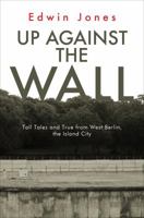 Up Against The Wall 162510720X Book Cover