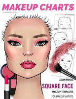 Makeup Charts - Face Charts for Makeup Artists: Asian Model - SQUARE face shape (Makeup Charts Workbook) 1705946321 Book Cover