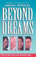 Beyond Dreams: True-To-Life Series from Hamilton High (Reynolds, Marilyn, True-to-Life Series from Hamilton High.) 1885356005 Book Cover