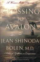Crossing to Avalon: A Woman's Midlife Quest for the Sacred Feminine 0062511092 Book Cover