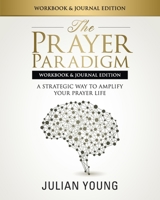 The Prayer Paradigm Workbook & Journal Edition 1517417643 Book Cover