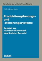 Produktionsplanungs- Und -Steuerungssysteme: Konzept Zur Technisch-Okonomisch Begrundeten Auswahl 3409135227 Book Cover
