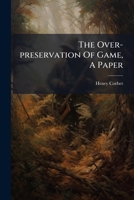 The Over-preservation Of Game, A Paper 1276423349 Book Cover