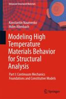 Modeling High Temperature Materials Behavior for Structural Analysis: Part I: Continuum Mechanics Foundations and Constitutive Models 3319316273 Book Cover