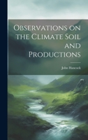 Observations on the Climate Soil and Productions 1022151177 Book Cover