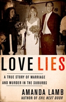 Love Lies: A True Story of Marriage and Murder in the Suburbs 0425241483 Book Cover