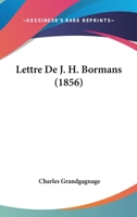 Lettre De J. H. Bormans (1856) 1168024919 Book Cover