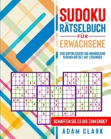 Sudoku Rätselbuch für Erwachsene: 200 Superleichte bis Unmögliche Sudoku-Rätsel mit Lösungen. Schaffen Sie es bis zum Ende? 1801742855 Book Cover