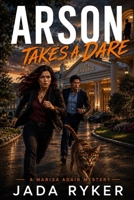 Arson Takes a Dare: The Third Marisa Adair Mystery Adventure 1495411710 Book Cover