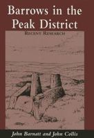Barrows in the Peak District: Recent Research 0906090504 Book Cover