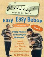 Easy Easy Bebop: Bebop Licks and Phrases Put Into Words. 153557108X Book Cover