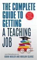 The Complete Guide to Getting A Teaching Job: Land Your Dream Teaching Job 1999163117 Book Cover