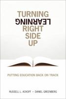 Turning Learning Right Side Up: Putting Education Back on Track 0132346494 Book Cover