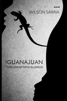 IGUANAJUAN: Todo placer tiene su precio B0B8R6KNJK Book Cover