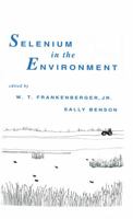 Selenium in the Environment (Books in Soils, Plants, and the Environment) 0824789938 Book Cover