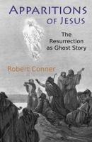 Apparitions of Jesus: The Resurrection as Ghost Story 1942897162 Book Cover