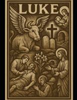 The Book of Luke: A Young Adult Focused Bible Study B0FYWY4WXD Book Cover
