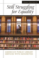 Still Struggling for Equality: American Public Library Services with Minorities 1591582431 Book Cover