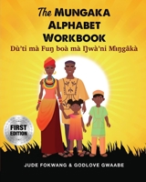 The Mungaka Alphabet Workbook 1942876645 Book Cover