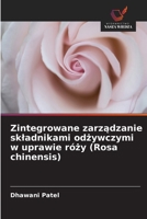 Zintegrowane zarzadzanie skladnikami odzywczymi w uprawie rózy (Rosa chinensis) (Polish Edition) 6630137744 Book Cover