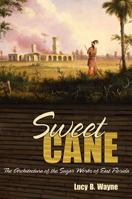 Sweet Cane: The Architecture of the Sugar Works of East Florida 0817316965 Book Cover