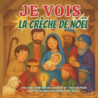 JE VOIS la Crèche de Noël B0FVVZLTT1 Book Cover