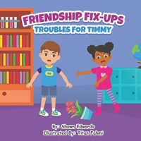 FRIENDSHIP FIX-UPS: Troubles For Timmy B0C9SHLX32 Book Cover