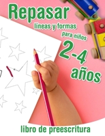 Repasar lineas y formas - libro de preescritura para niños 2-4 años: Libro de actividades infantiles - para los más pequeños que empiezan a aprender a ... el lápiz y dibujar formas (Spanish Edition) B08NL39ZN9 Book Cover