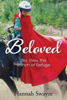 Beloved: Sky View, the Ranch of Refuge 0997531908 Book Cover