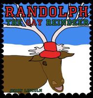 Randolph the Gay Reindeer 1522700102 Book Cover
