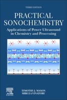 Practical Sonochemistry: Applications of Power Ultrasound in Chemistry and Processing 0443220549 Book Cover