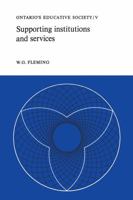 Supporting Institutions and Services: Ontario's Educative Society, Volume V 1487598645 Book Cover