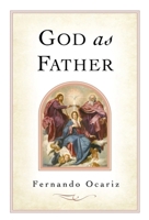 God As Father: The Fatherhood of God in the Message of Josemaria Escriva 1594172986 Book Cover
