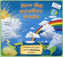 How the Weather Works: A Hands-on Guide to Our Changing Climate 0763652628 Book Cover