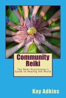 Community Reiki: The Reiki Practitioner's Guide to Healing the World 1512245933 Book Cover