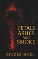 Petals, Ashes And Smoke B0G1H1F7XT Book Cover