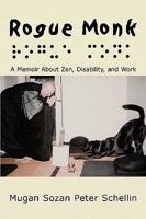 Rogue Monk: A Memoir About Zen, Disability, And Work 1449055966 Book Cover