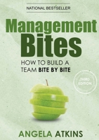 Management Bites: How to build a team bite by bite 1445284901 Book Cover