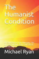 The Humanist Condition: An Exploration of Life, Philosophy, The Universe and how science will take us into the future... 1514716844 Book Cover
