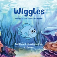 Wiggles: The Little Fish With A Big Dream: The Little Fish With A Big Dream B0F6RJJXWN Book Cover