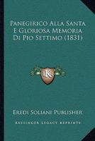 Panegirico Alla Santa E Gloriosa Memoria Di Pio Settimo (1831) 1160222274 Book Cover