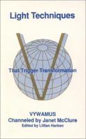 Light Techniques: That Trigger Transformations (Tools for Transformation) 0929385004 Book Cover