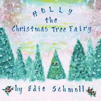 Holly, the Christmas Tree Fairy 1479720879 Book Cover